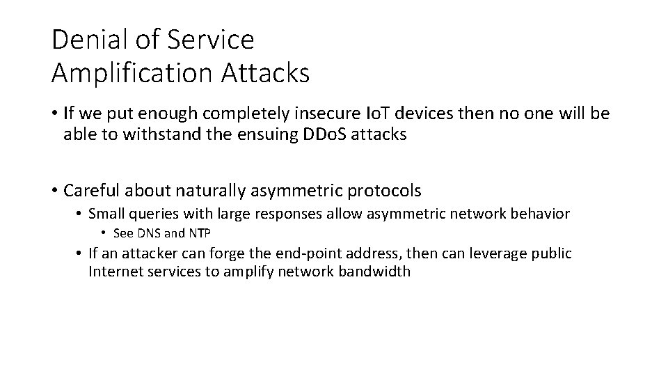 Denial of Service Amplification Attacks • If we put enough completely insecure Io. T