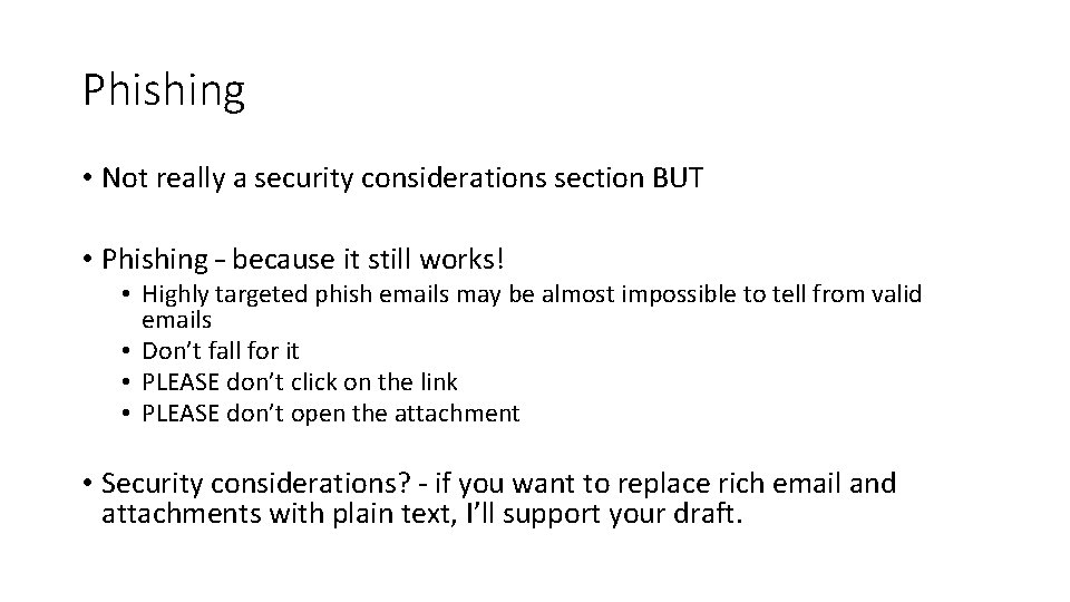 Phishing • Not really a security considerations section BUT • Phishing – because it