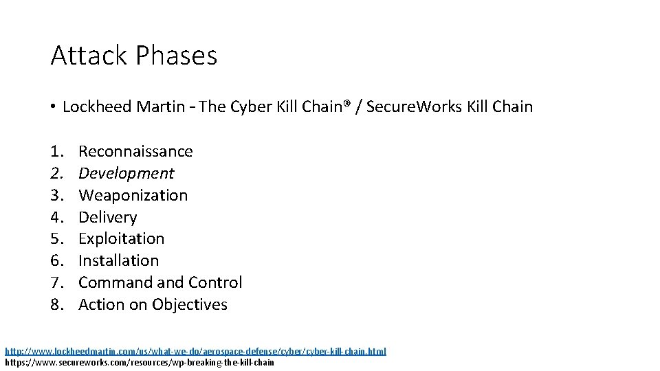 Attack Phases • Lockheed Martin – The Cyber Kill Chain® / Secure. Works Kill