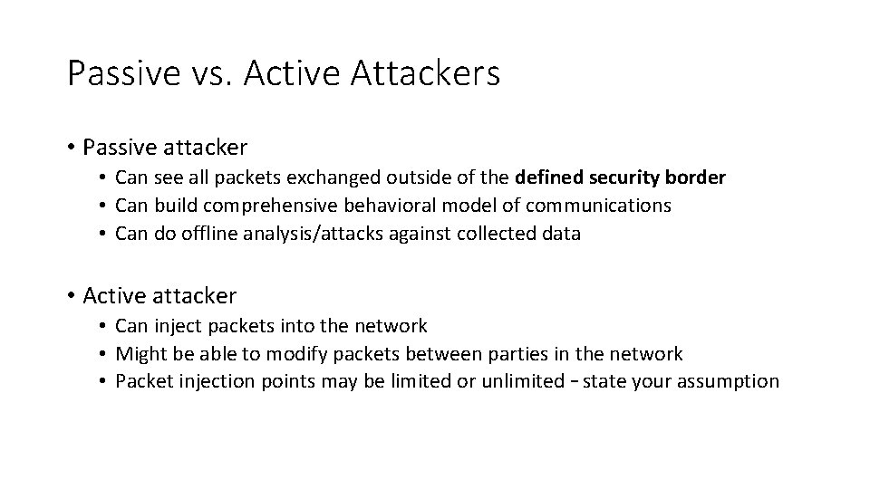 Passive vs. Active Attackers • Passive attacker • Can see all packets exchanged outside