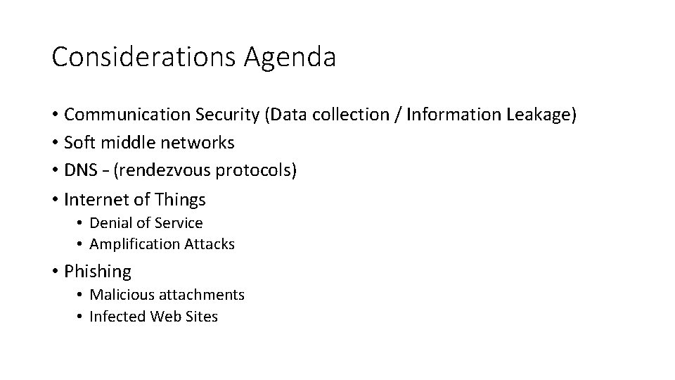 Considerations Agenda • Communication Security (Data collection / Information Leakage) • Soft middle networks