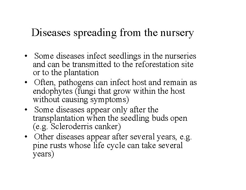 Diseases spreading from the nursery • Some diseases infect seedlings in the nurseries and