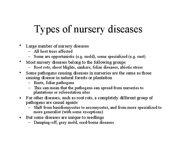 Types of nursery diseases • • Large number of nursery diseases – All host