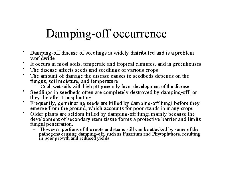 Damping-off occurrence • • Damping-off disease of seedlings is widely distributed and is a