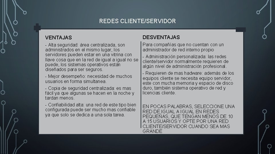 REDES CLIENTE/SERVIDOR VENTAJAS DESVENTAJAS - Alta seguridad: área centralizada, son administrados en el mismo