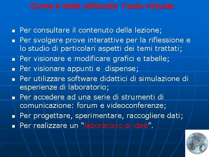 Come è stata utilizzata l’aula virtuale n n n n Per consultare il contenuto