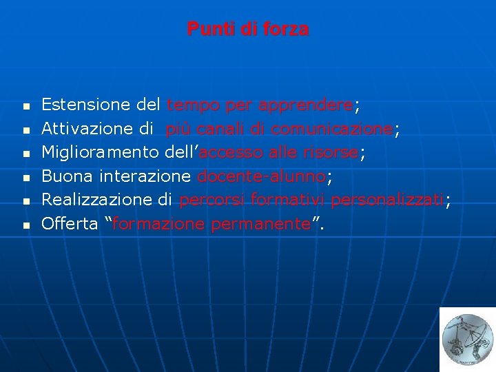 Punti di forza n n n Estensione del tempo per apprendere; Attivazione di più