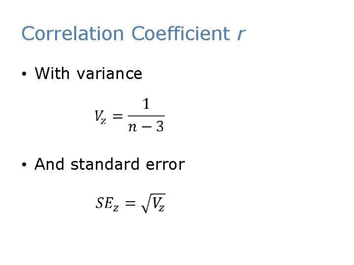 Correlation Coefficient r • With variance • And standard error 