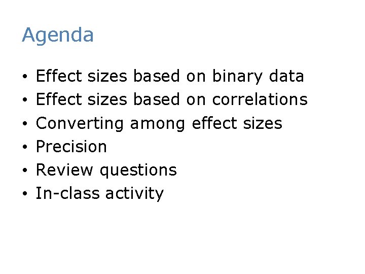Agenda • • • Effect sizes based on binary data Effect sizes based on