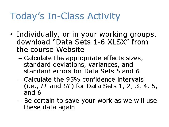 Today’s In-Class Activity • Individually, or in your working groups, download “Data Sets 1