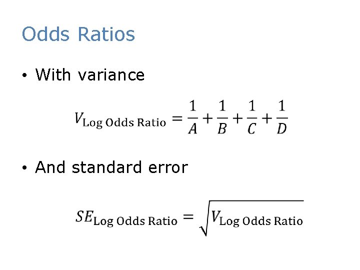 Odds Ratios • With variance • And standard error 