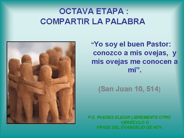 OCTAVA ETAPA : COMPARTIR LA PALABRA “Yo soy el buen Pastor: conozco a mis