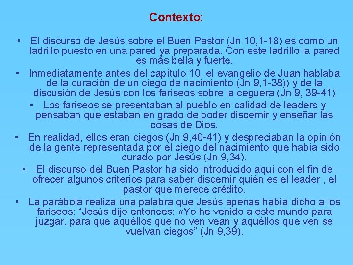 Contexto: • El discurso de Jesús sobre el Buen Pastor (Jn 10, 1 -18)