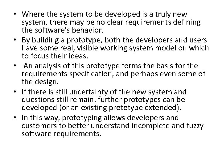  • Where the system to be developed is a truly new system, there