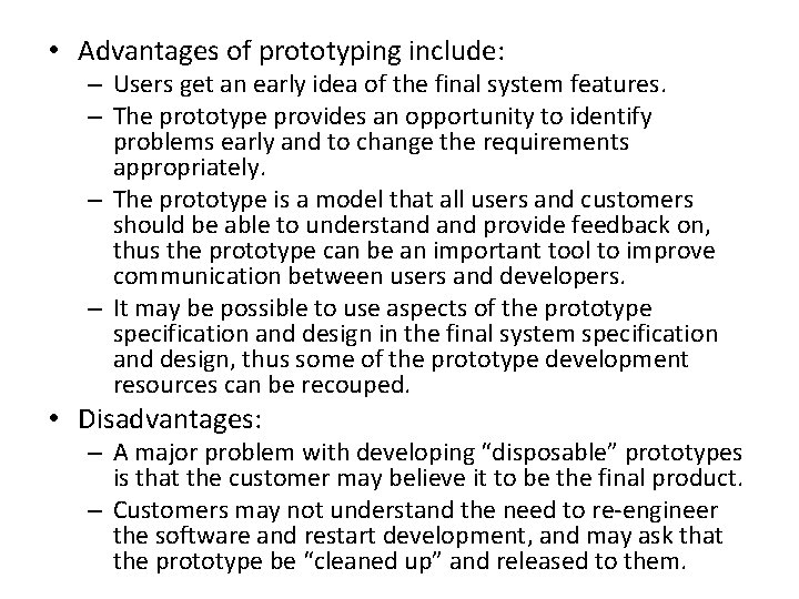  • Advantages of prototyping include: – Users get an early idea of the