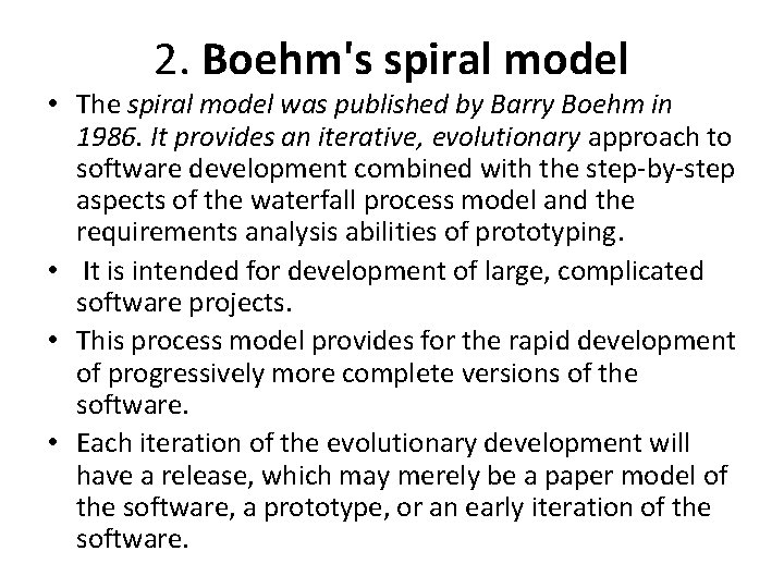 2. Boehm's spiral model • The spiral model was published by Barry Boehm in