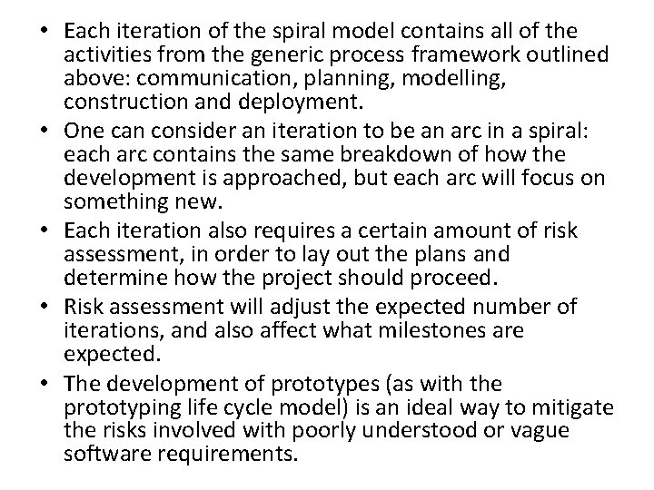  • Each iteration of the spiral model contains all of the activities from