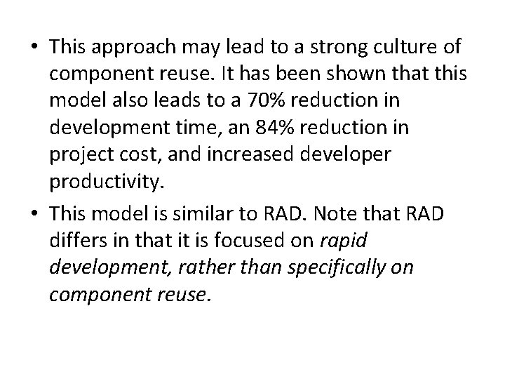  • This approach may lead to a strong culture of component reuse. It