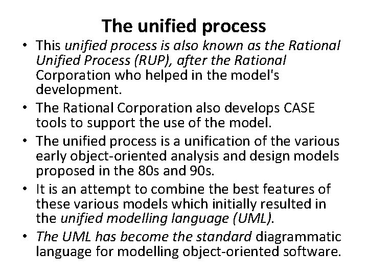 The unified process • This unified process is also known as the Rational Unified