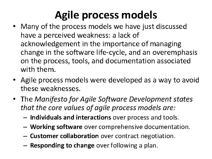 Agile process models • Many of the process models we have just discussed have