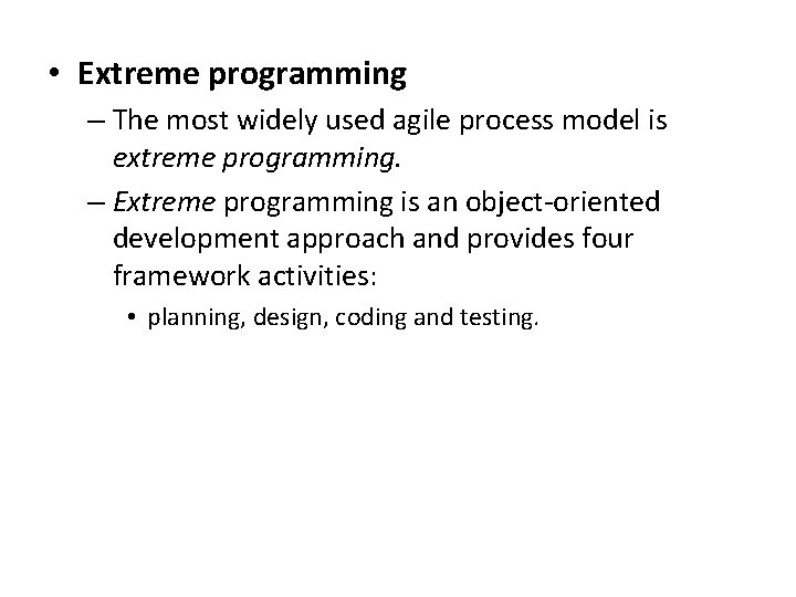  • Extreme programming – The most widely used agile process model is extreme
