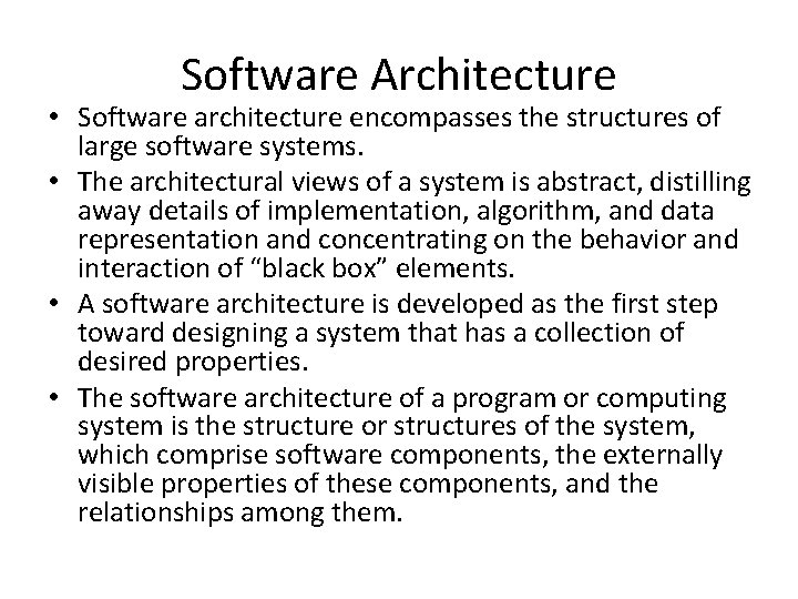 Software Architecture • Software architecture encompasses the structures of large software systems. • The