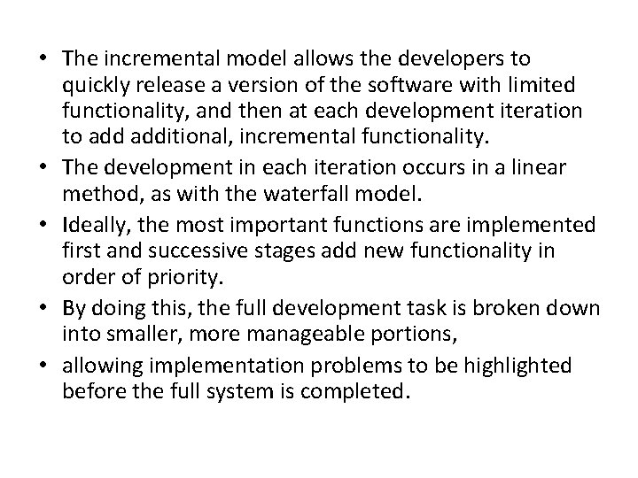  • The incremental model allows the developers to quickly release a version of