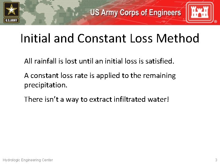 Initial and Constant Loss Method All rainfall is lost until an initial loss is
