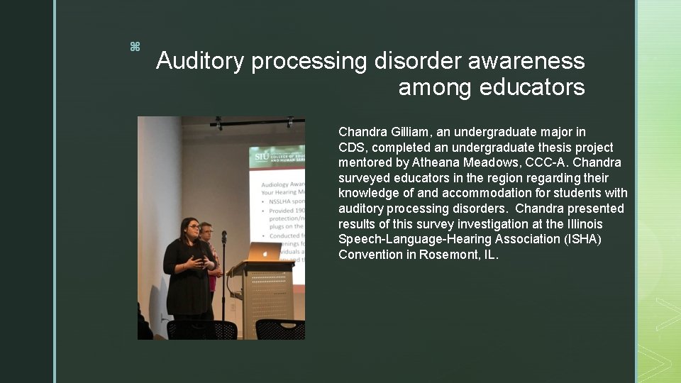 z Auditory processing disorder awareness among educators Chandra Gilliam, an undergraduate major in CDS,