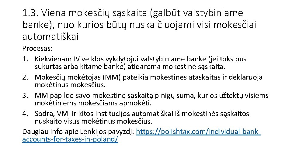 1. 3. Viena mokesčių sąskaita (galbūt valstybiniame banke), nuo kurios būtų nuskaičiuojami visi mokesčiai