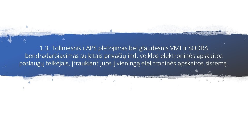 1. 3. Tolimesnis i. APS plėtojimas bei glaudesnis VMI ir SODRA bendradarbiavimas su kitais