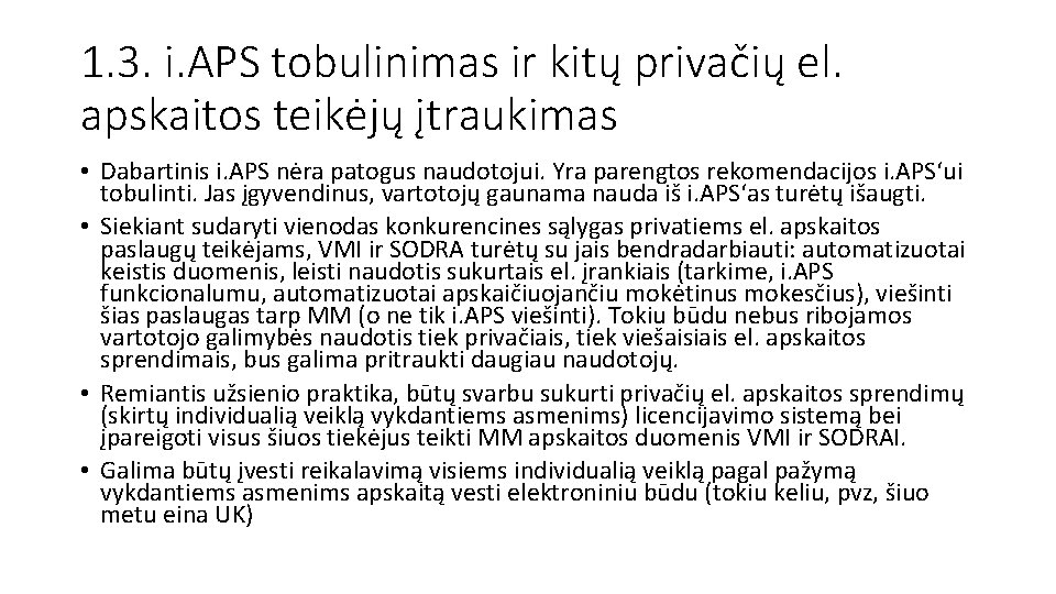 1. 3. i. APS tobulinimas ir kitų privačių el. apskaitos teikėjų įtraukimas • Dabartinis