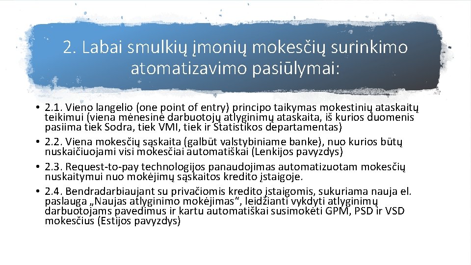 2. Labai smulkių įmonių mokesčių surinkimo atomatizavimo pasiūlymai: • 2. 1. Vieno langelio (one