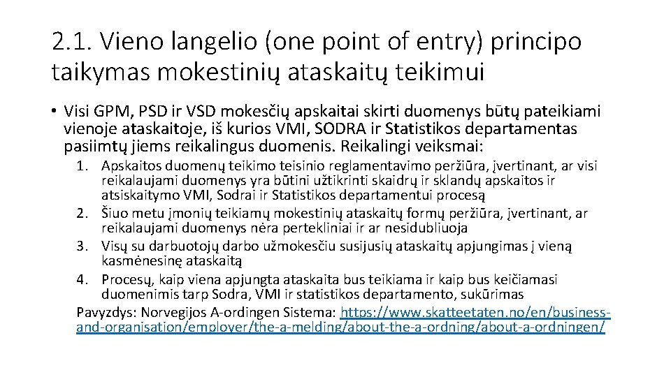 2. 1. Vieno langelio (one point of entry) principo taikymas mokestinių ataskaitų teikimui •