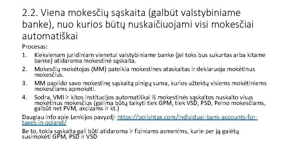 2. 2. Viena mokesčių sąskaita (galbūt valstybiniame banke), nuo kurios būtų nuskaičiuojami visi mokesčiai
