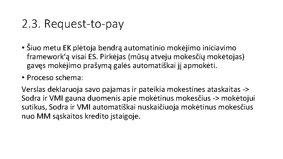 2. 3. Request-to-pay • Šiuo metu EK plėtoja bendrą automatinio mokėjimo iniciavimo framework‘ą visai