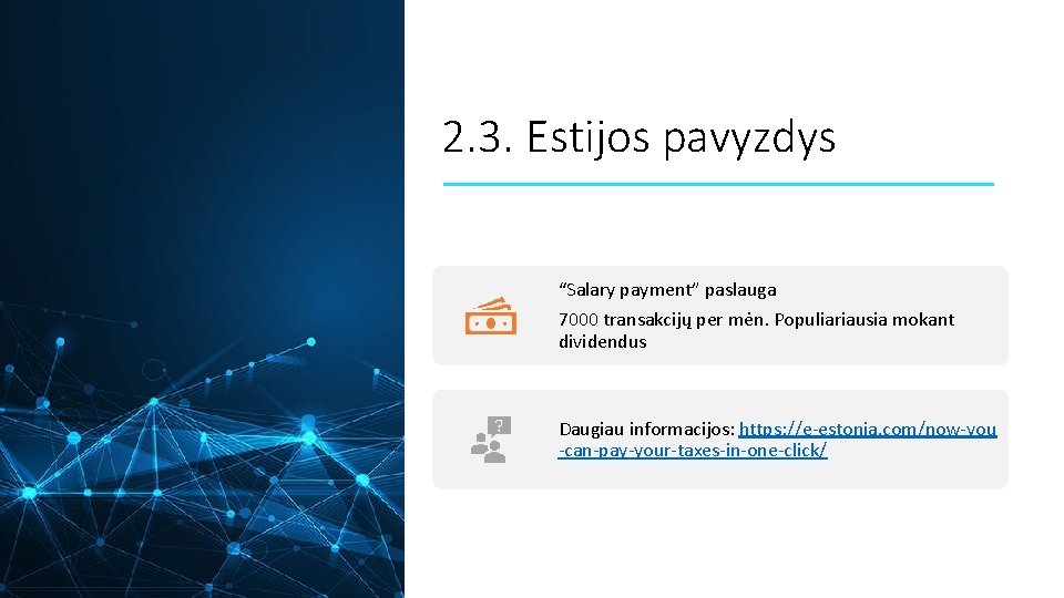 2. 3. Estijos pavyzdys “Salary payment” paslauga 7000 transakcijų per mėn. Populiariausia mokant dividendus