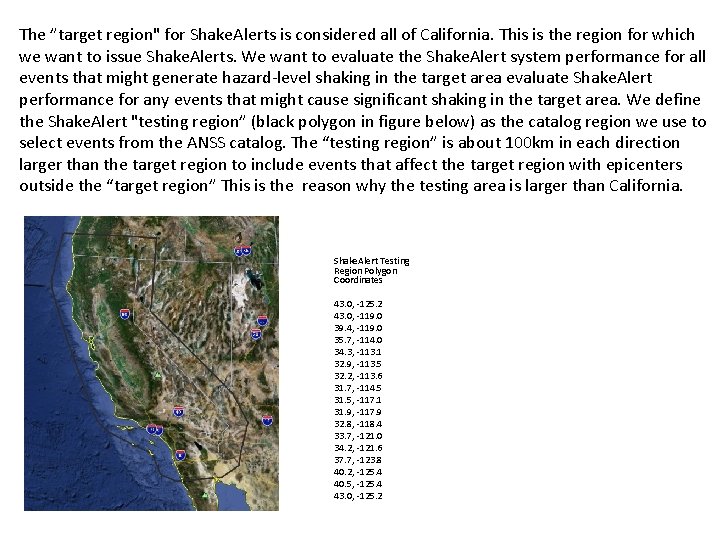 The ”target region" for Shake. Alerts is considered all of California. This is the