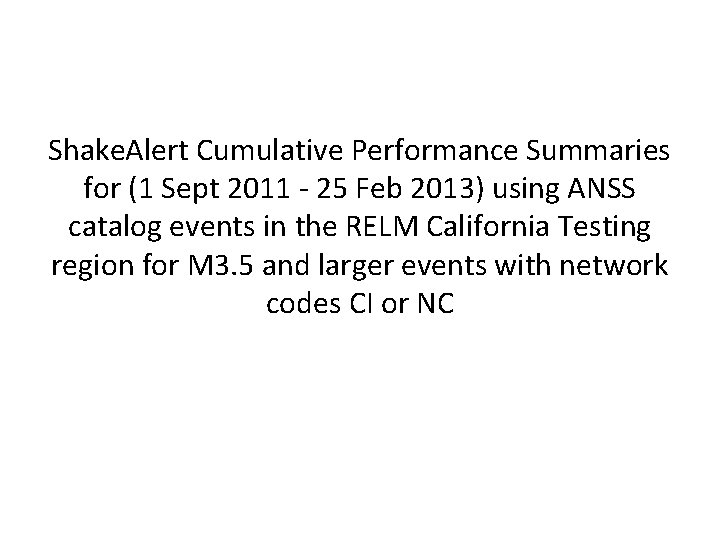 Shake. Alert Cumulative Performance Summaries for (1 Sept 2011 - 25 Feb 2013) using