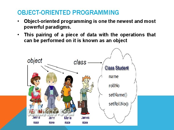 OBJECT-ORIENTED PROGRAMMING • Object-oriented programming is one the newest and most powerful paradigms. •