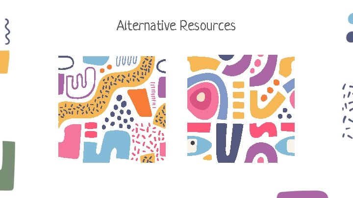 Alternative Resources 