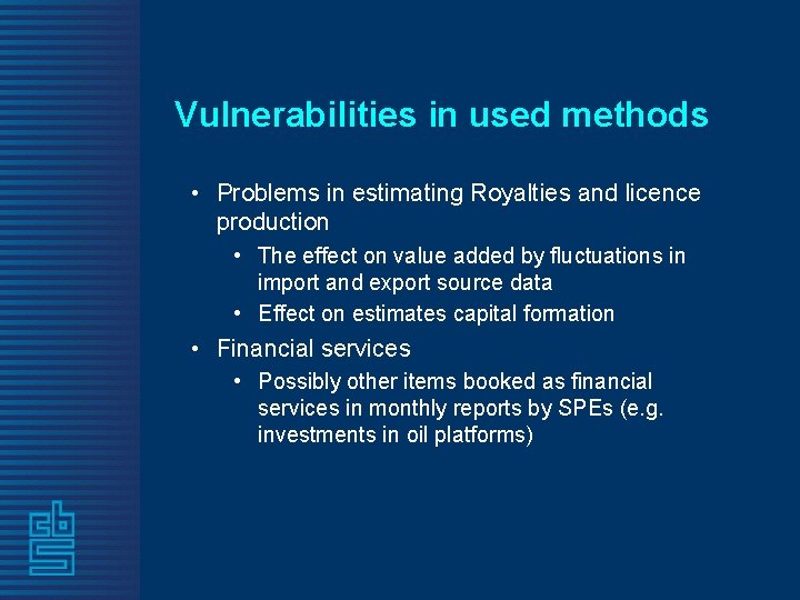 Vulnerabilities in used methods • Problems in estimating Royalties and licence production • The