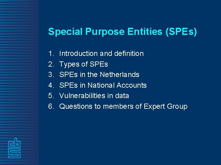 Special Purpose Entities (SPEs) 1. 2. 3. 4. 5. 6. Introduction and definition Types