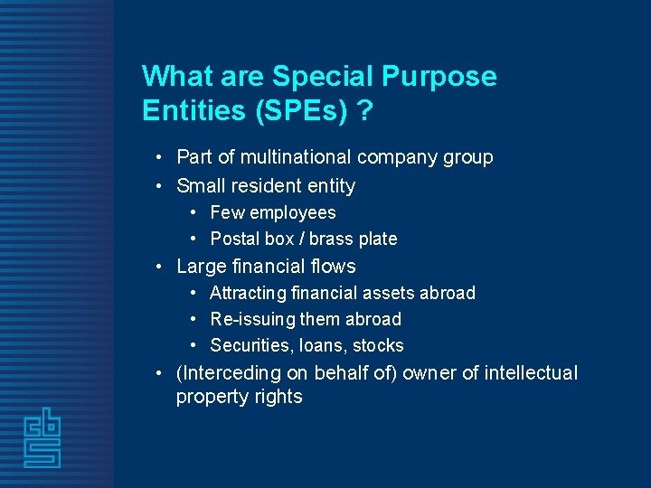 What are Special Purpose Entities (SPEs) ? • Part of multinational company group •