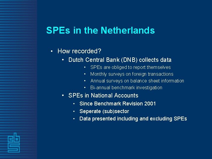 SPEs in the Netherlands • How recorded? • Dutch Central Bank (DNB) collects data