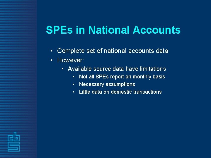 SPEs in National Accounts • Complete set of national accounts data • However: •