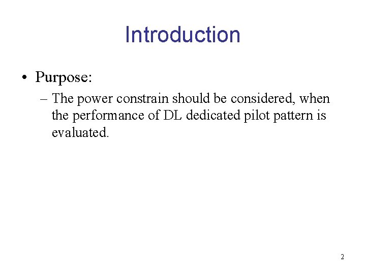 Introduction • Purpose: – The power constrain should be considered, when the performance of