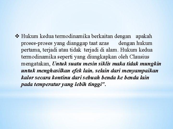 v Hukum kedua termodinamika berkaitan dengan apakah proses-proses yang dianggap taat azas dengan hukum