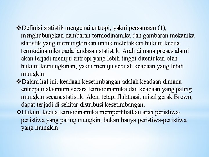 v. Definisi statistik mengenai entropi, yakni persamaan (1), menghubungkan gambaran termodinamika dan gambaran mekanika