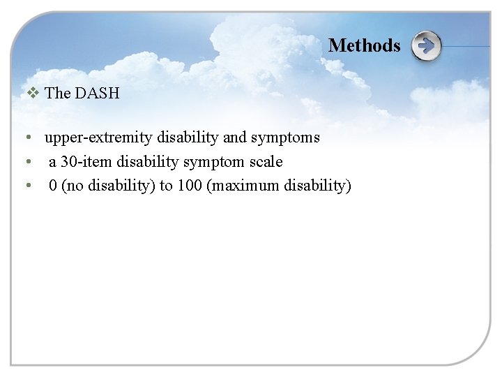 Methods v The DASH • upper-extremity disability and symptoms • a 30 -item disability
